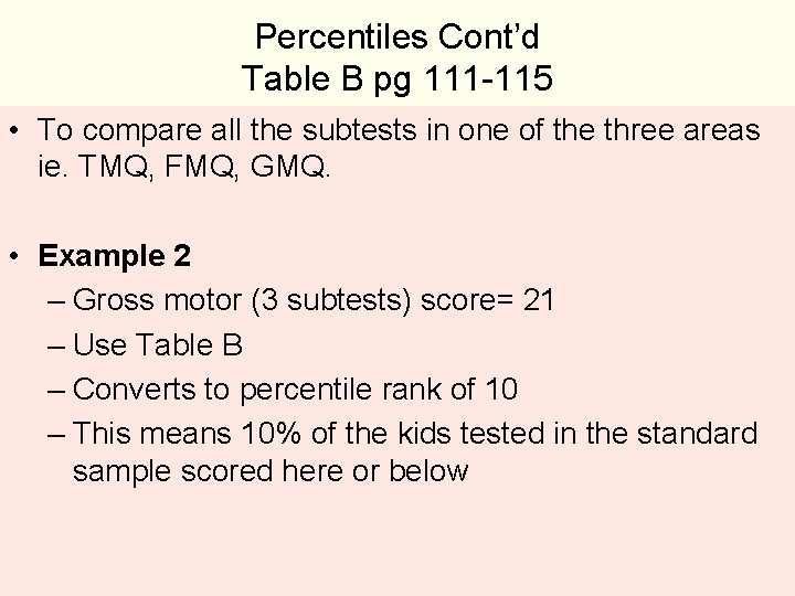 Percentiles Cont’d Table B pg 111 -115 • To compare all the subtests in Percentiles Cont’d Table B pg 111 -115 • To compare all the subtests in