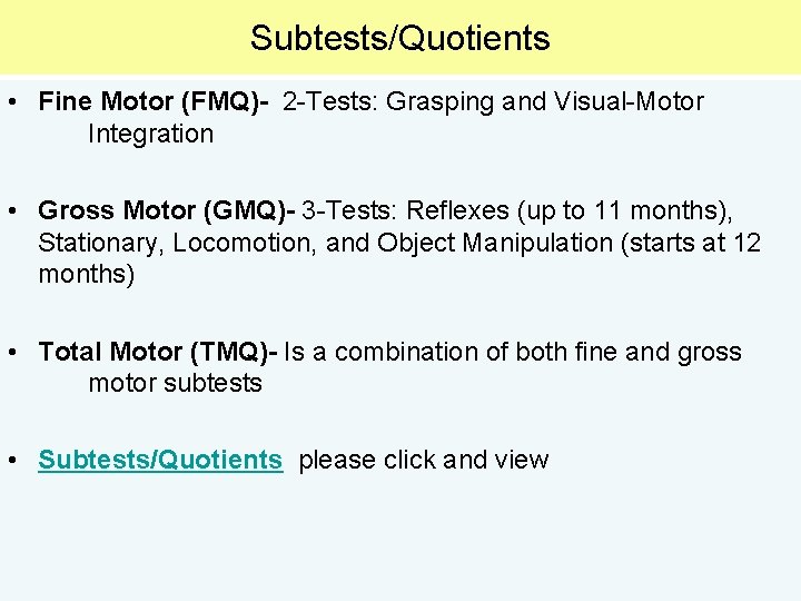 Subtests/Quotients • Fine Motor (FMQ)- 2 -Tests: Grasping and Visual-Motor Integration • Gross Motor Subtests/Quotients • Fine Motor (FMQ)- 2 -Tests: Grasping and Visual-Motor Integration • Gross Motor