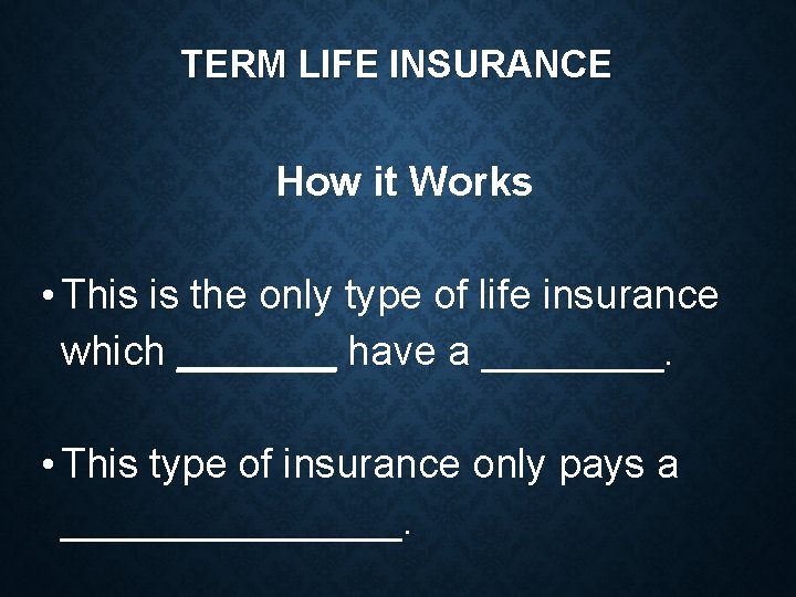 TERM LIFE INSURANCE How it Works • This is the only type of life