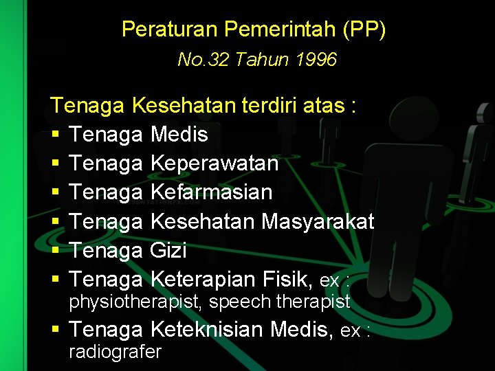 Peraturan Pemerintah (PP) No. 32 Tahun 1996 Tenaga Kesehatan terdiri atas : § Tenaga