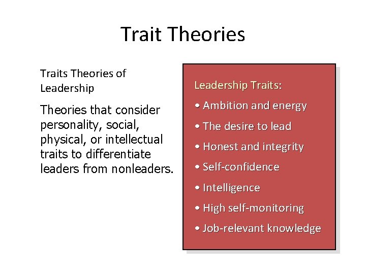 Trait Theories Traits Theories of Leadership Theories that consider personality, social, physical, or intellectual