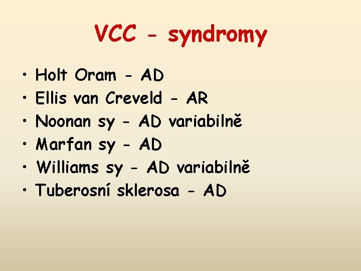 VCC - syndromy • • • Holt Oram - AD Ellis van Creveld -
