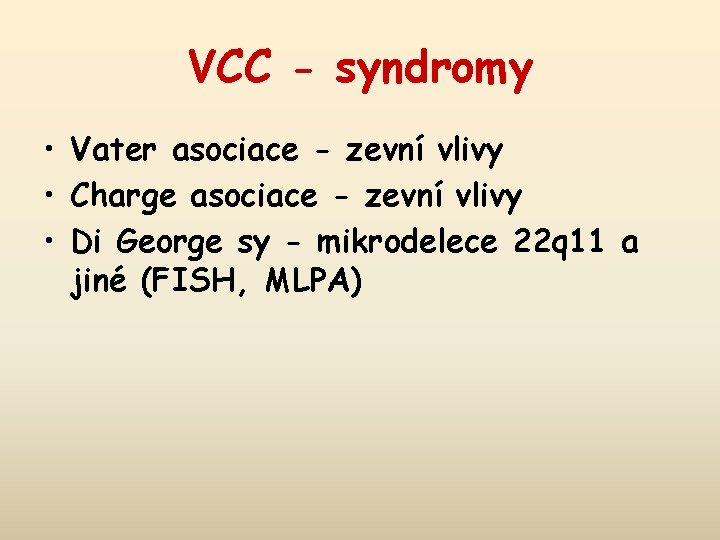 VCC - syndromy • Vater asociace - zevní vlivy • Charge asociace - zevní