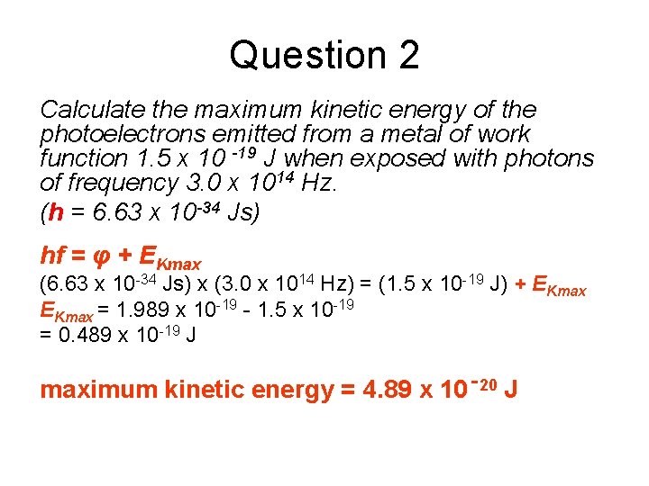 Question 2 Calculate the maximum kinetic energy of the photoelectrons emitted from a metal