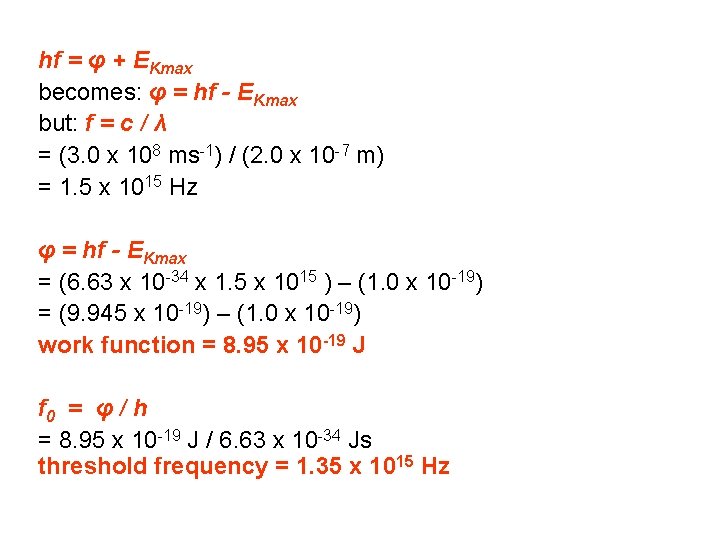hf = φ + EKmax becomes: φ = hf - EKmax but: f =