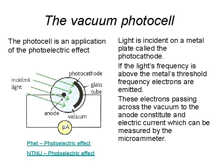 The vacuum photocell The photocell is an application of the photoelectric effect Phet –