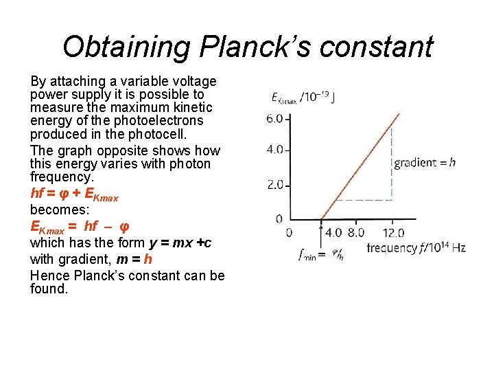 Obtaining Planck’s constant By attaching a variable voltage power supply it is possible to