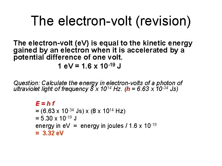 The electron-volt (revision) The electron-volt (e. V) is equal to the kinetic energy gained