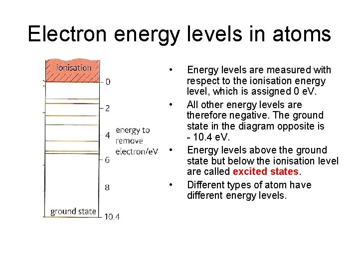 Electron energy levels in atoms • • Energy levels are measured with respect to