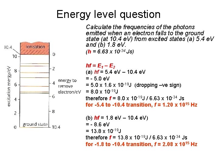 Energy level question Calculate the frequencies of the photons emitted when an electron falls