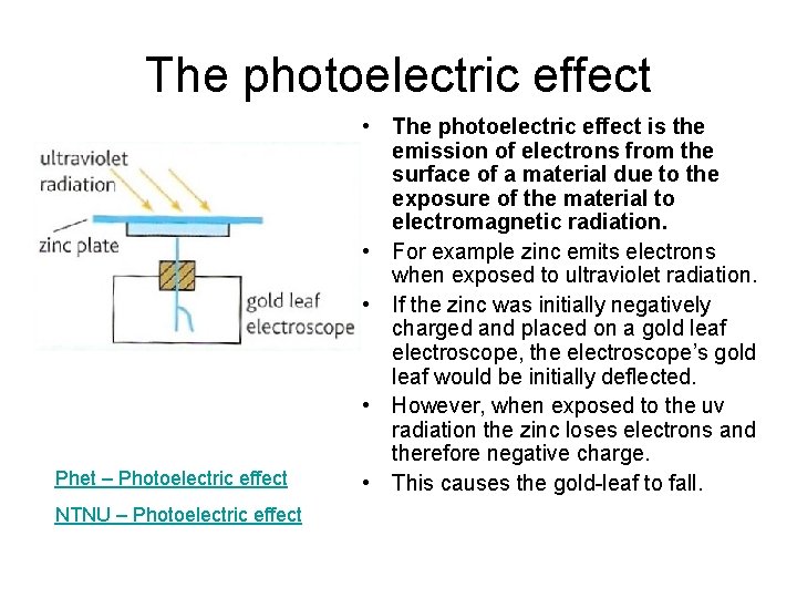 The photoelectric effect Phet – Photoelectric effect NTNU – Photoelectric effect • The photoelectric