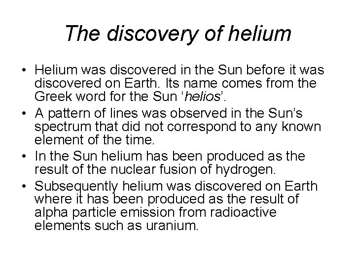 The discovery of helium • Helium was discovered in the Sun before it was