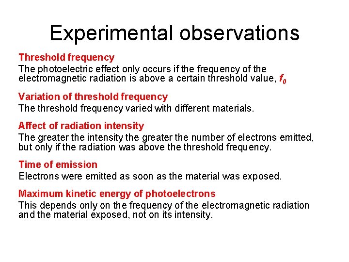 Experimental observations Threshold frequency The photoelectric effect only occurs if the frequency of the
