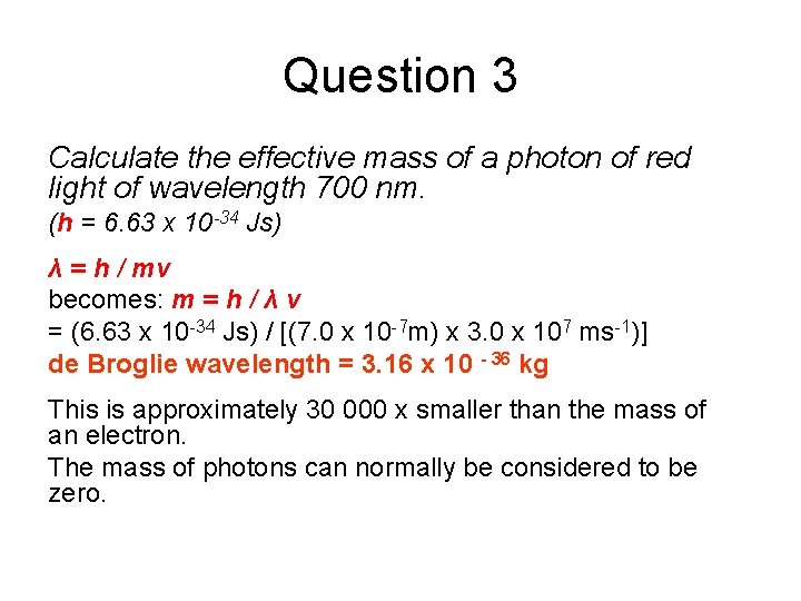 Question 3 Calculate the effective mass of a photon of red light of wavelength