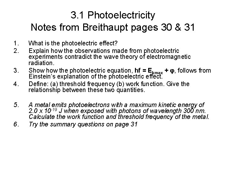 3. 1 Photoelectricity Notes from Breithaupt pages 30 & 31 1. 2. 3. 4.