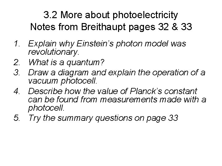3. 2 More about photoelectricity Notes from Breithaupt pages 32 & 33 1. Explain