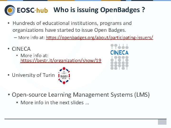 Who is issuing Open. Badges ? • Hundreds of educational institutions, programs and organizations Who is issuing Open. Badges ? • Hundreds of educational institutions, programs and organizations