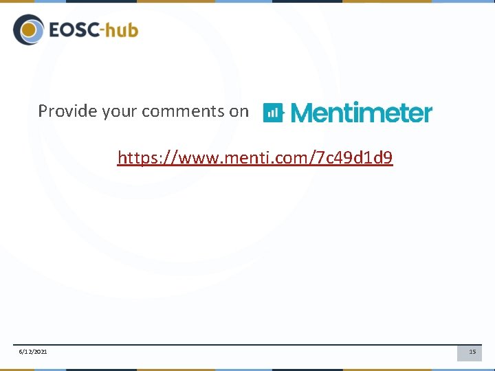 Provide your comments on https: //www. menti. com/7 c 49 d 1 d 9 Provide your comments on https: //www. menti. com/7 c 49 d 1 d 9