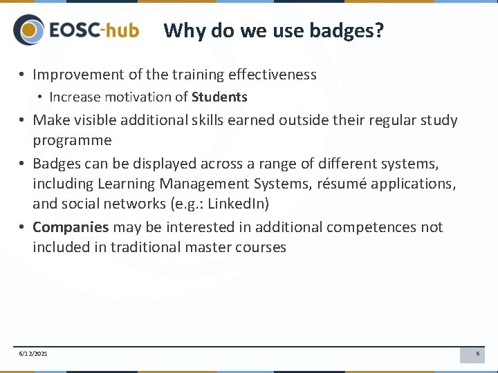 Why do we use badges? • Improvement of the training effectiveness • Increase motivation Why do we use badges? • Improvement of the training effectiveness • Increase motivation