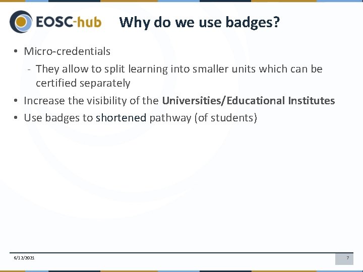 Why do we use badges? • Micro-credentials - They allow to split learning into Why do we use badges? • Micro-credentials - They allow to split learning into