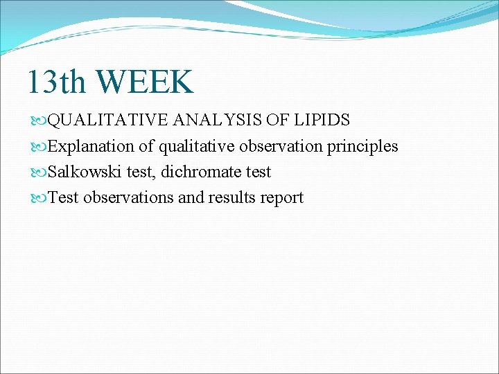 13 th WEEK QUALITATIVE ANALYSIS OF LIPIDS Explanation of qualitative observation principles Salkowski test,