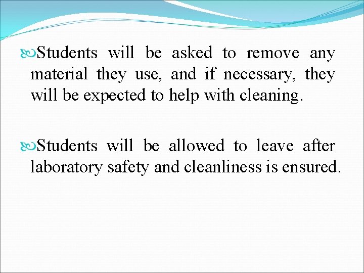  Students will be asked to remove any material they use, and if necessary,