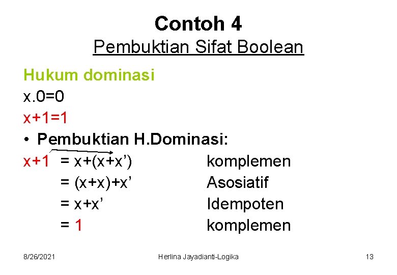 Contoh 4 Pembuktian Sifat Boolean Hukum dominasi x. 0=0 x+1=1 • Pembuktian H. Dominasi: