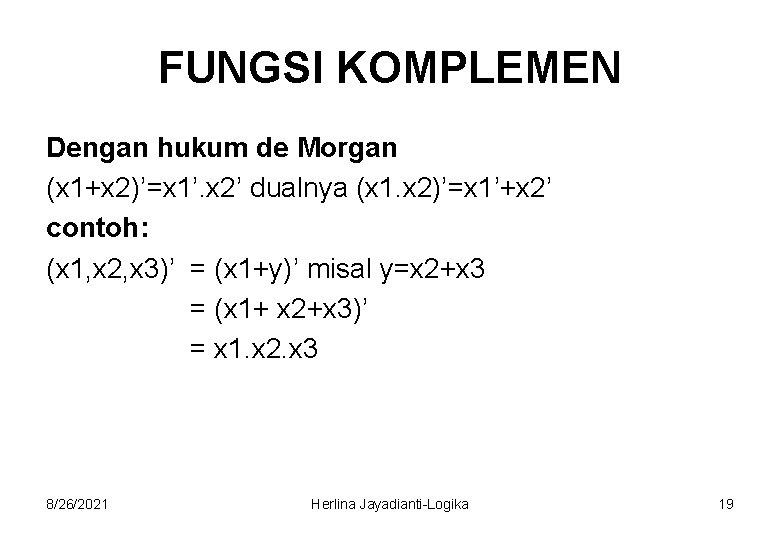 FUNGSI KOMPLEMEN Dengan hukum de Morgan (x 1+x 2)’=x 1’. x 2’ dualnya (x