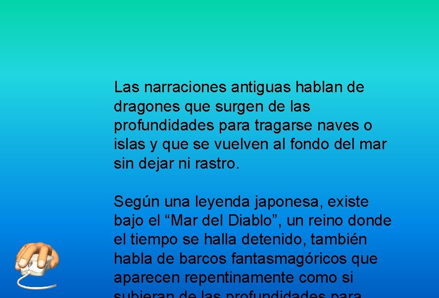 Las narraciones antiguas hablan de dragones que surgen de las profundidades para tragarse naves