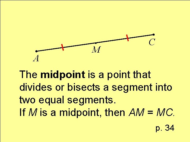  A M C The midpoint is a point that divides or bisects a