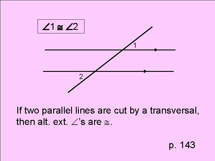  1 2 1 2 If two parallel lines are cut by a transversal,