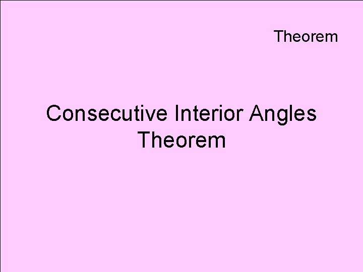 Theorem Consecutive Interior Angles Theorem 