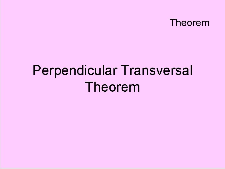 Theorem Perpendicular Transversal Theorem 