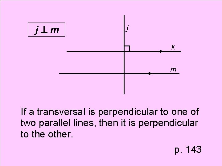 j m j k m If a transversal is perpendicular to one of two