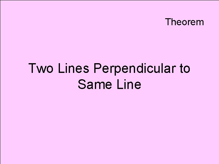 Theorem Two Lines Perpendicular to Same Line 