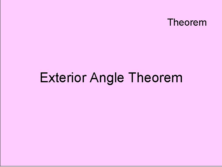 Theorem Exterior Angle Theorem 