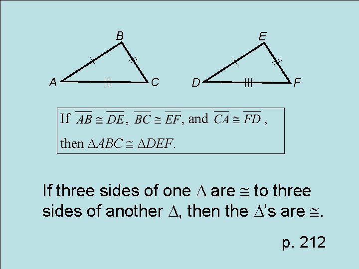 B E A C If , D , and F , then ABC DEF.