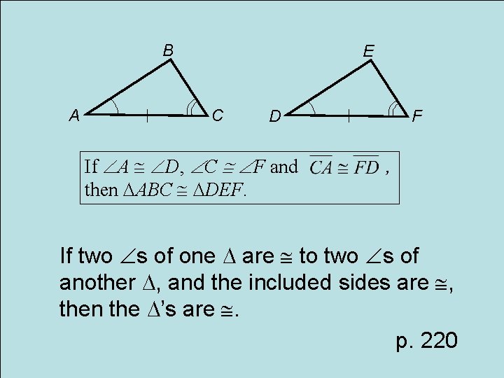 B A E C D If A D, C F and then ABC DEF.