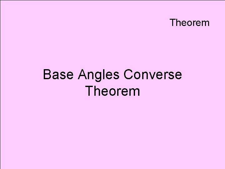 Theorem Base Angles Converse Theorem 