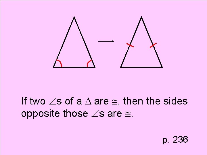If two s of a are , then the sides opposite those s are