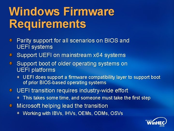 Windows Firmware Requirements Parity support for all scenarios on BIOS and UEFI systems Support