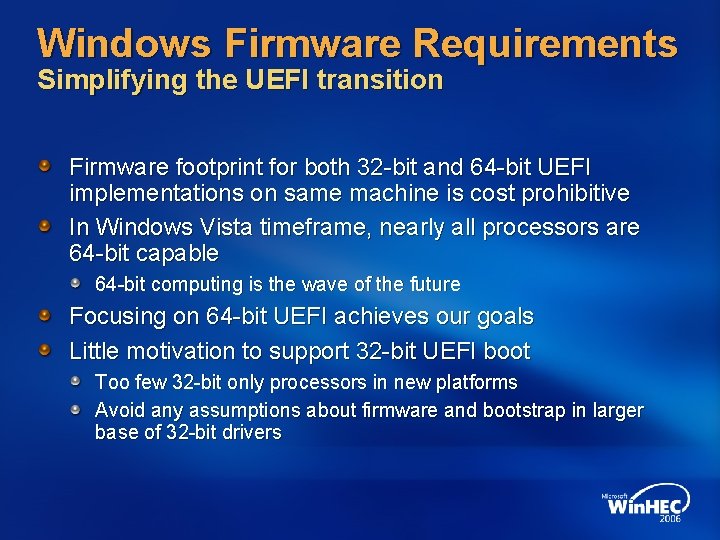 Windows Firmware Requirements Simplifying the UEFI transition Firmware footprint for both 32 -bit and