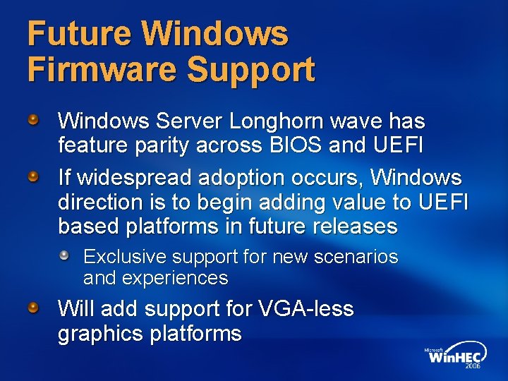 Future Windows Firmware Support Windows Server Longhorn wave has feature parity across BIOS and