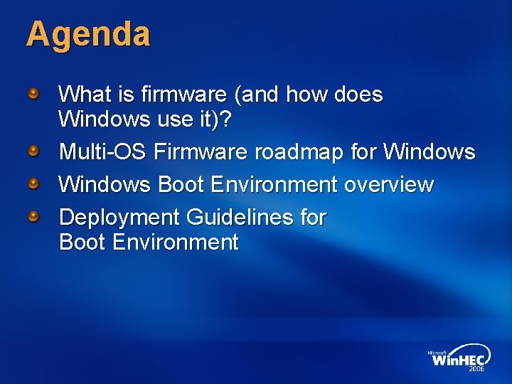 Agenda What is firmware (and how does Windows use it)? Multi-OS Firmware roadmap for