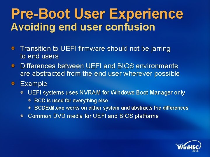 Pre-Boot User Experience Avoiding end user confusion Transition to UEFI firmware should not be