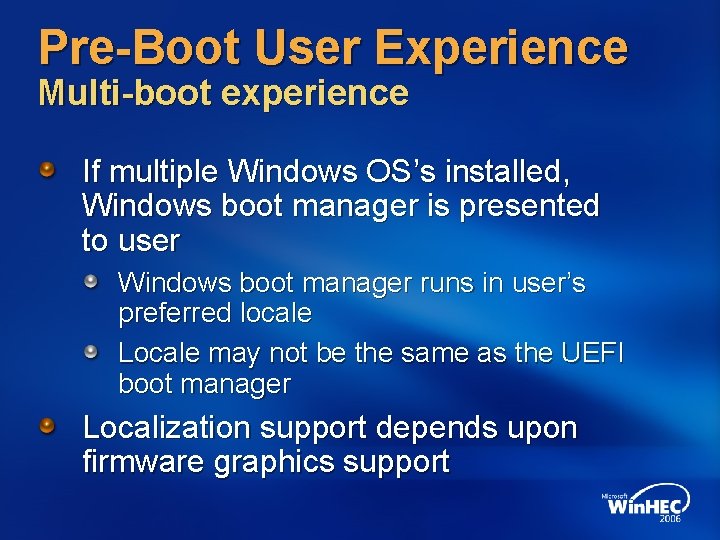 Pre-Boot User Experience Multi-boot experience If multiple Windows OS’s installed, Windows boot manager is