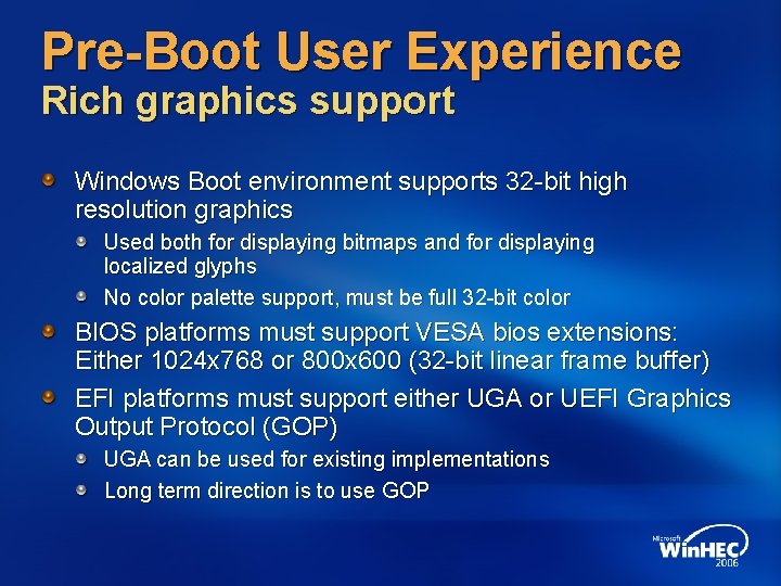 Pre-Boot User Experience Rich graphics support Windows Boot environment supports 32 -bit high resolution