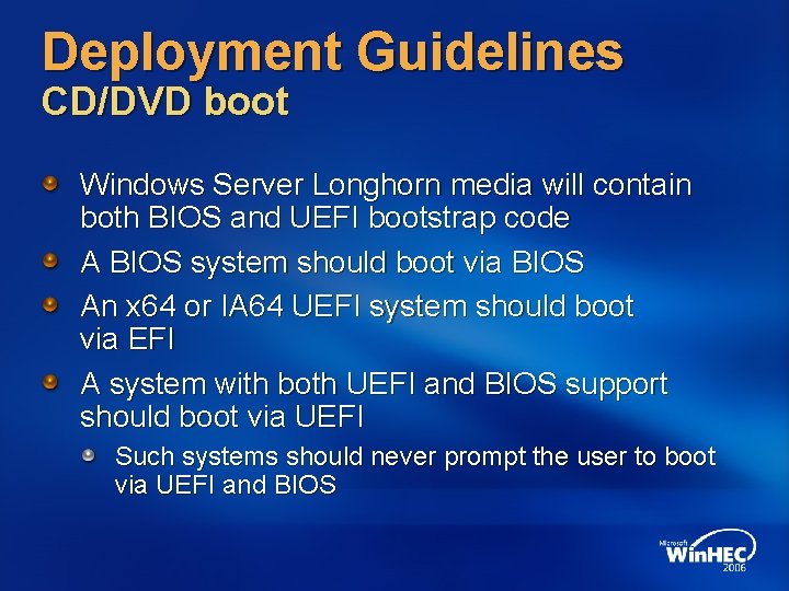 Deployment Guidelines CD/DVD boot Windows Server Longhorn media will contain both BIOS and UEFI