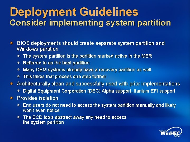 Deployment Guidelines Consider implementing system partition BIOS deployments should create separate system partition and