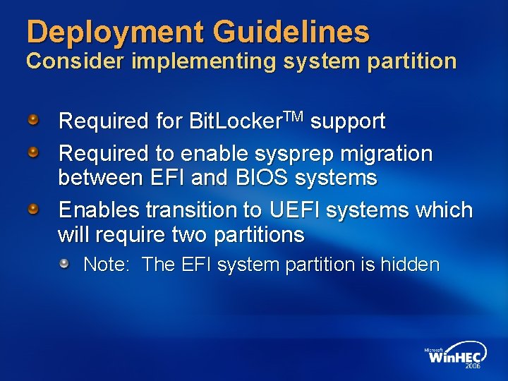 Deployment Guidelines Consider implementing system partition Required for Bit. Locker. TM support Required to